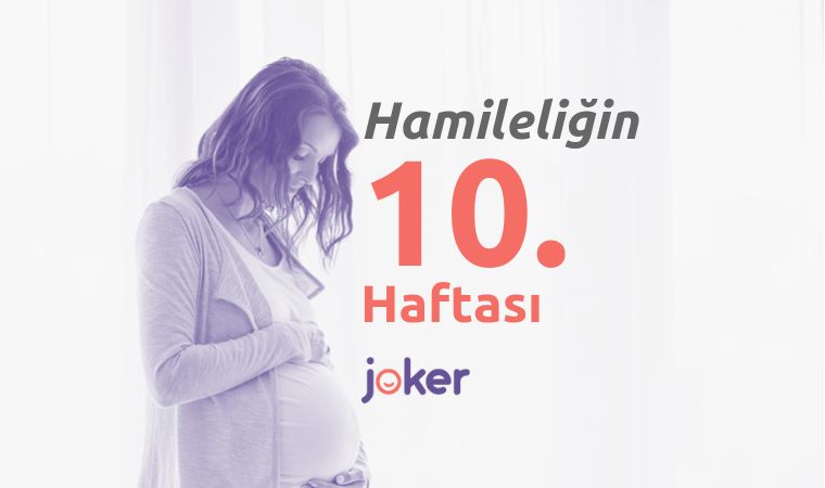 10 Haftalık Gebelik Döneminde Sizleri Neler Bekliyor?